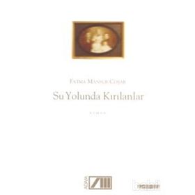 SU YOLUNDA KIRILANLAR - FATMA MANSUR COŞAR