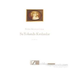 SU YOLUNDA KIRILANLAR - FATMA MANSUR COŞAR