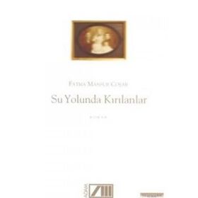 SU YOLUNDA KIRILANLAR - FATMA MANSUR COŞAR