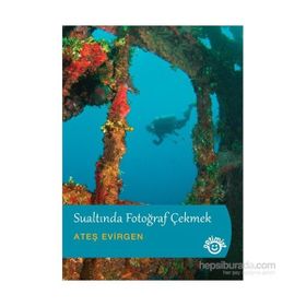 Sualtında Fotoğraf Çekmek - Ateş Evirgen