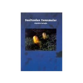 SUALTINDAN YANSIMALAR - ALPTEKIN BALOĞLU