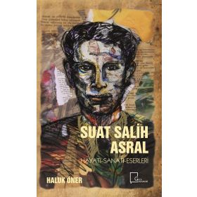 Suat Salih Asral Hayatı - Haluk Öner