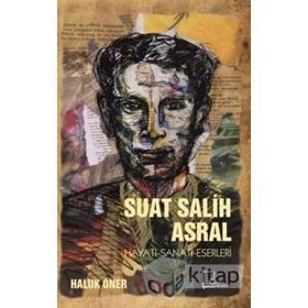 Suat Salih Asral Hayatı - Haluk Öner