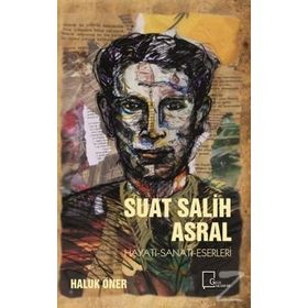 Suat Salih Asral Hayatı - Haluk Öner
