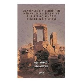 Şuayip Antik Şehrinin Mimari Özellikleri ve Turizm Açısından Değerlendirilmesi - Seydi Yüzgül