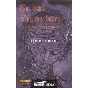 ŞUBAT VIŞNELERI YÜZÜMÜN PARÇALARI - İSMET EMRE