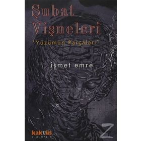 ŞUBAT VIŞNELERI YÜZÜMÜN PARÇALARI - İSMET EMRE