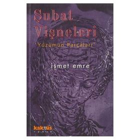 ŞUBAT VIŞNELERI YÜZÜMÜN PARÇALARI - İSMET EMRE