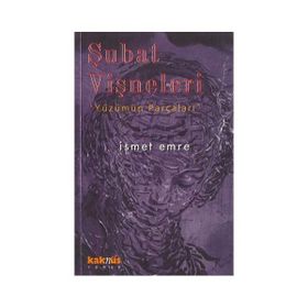 ŞUBAT VIŞNELERI YÜZÜMÜN PARÇALARI - İSMET EMRE
