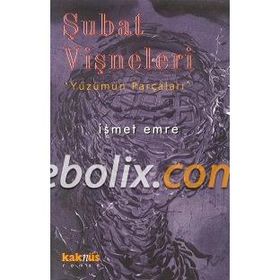 ŞUBAT VIŞNELERI YÜZÜMÜN PARÇALARI - İSMET EMRE