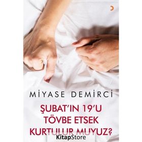 Şubat'ın 19'u Tövbe Etsek Kurtulur muyuz? - Miyase Demirci