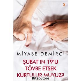Şubat'ın 19'u Tövbe Etsek Kurtulur muyuz? - Miyase Demirci
