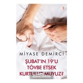 Şubat'ın 19'u Tövbe Etsek Kurtulur muyuz? - Miyase Demirci