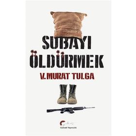 Subayı Öldürmek - V. Murat Tulga