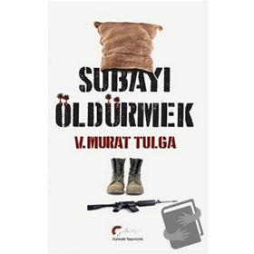 Subayı Öldürmek - V. Murat Tulga