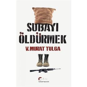 Subayı Öldürmek - V. Murat Tulga