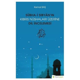 Sübhai Sıbyanın Kıbrıs Nüshaları Üzerine Dil İncelemesi - Kemal Baş
