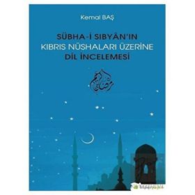 Sübhai Sıbyanın Kıbrıs Nüshaları Üzerine Dil İncelemesi - Kemal Baş