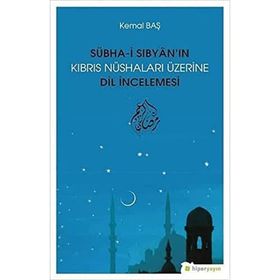 Sübhai Sıbyanın Kıbrıs Nüshaları Üzerine Dil İncelemesi - Kemal Baş