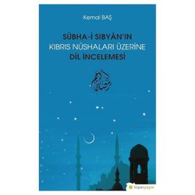 Sübhai Sıbyanın Kıbrıs Nüshaları Üzerine Dil İncelemesi - Kemal Baş