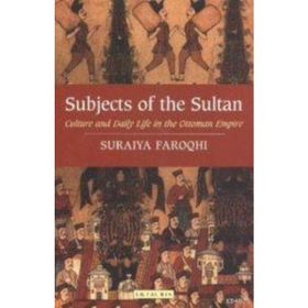 SUBJECTS OF THE SULTAN - SURAIYA FAROQHI