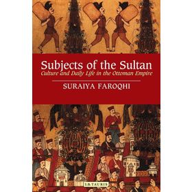 SUBJECTS OF THE SULTAN - SURAIYA FAROQHI