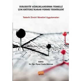 Subjektif Ağırlıklandırma Temelli Çok Kriterli Karar Verme Teknikleri Nobel Bilimsel Eserler