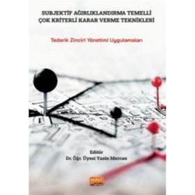 Subjektif Ağırlıklandırma Temelli Çok Kriterli Karar Verme Teknikleri Nobel Bilimsel Eserler