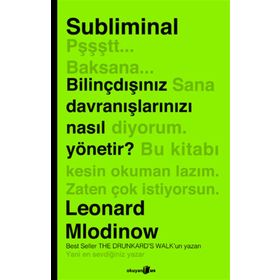 SUBLIMINAL BILINÇDIŞINIZ DAVRANIŞLARINIZI NASIL YÖNETIR - LEONARD MLODINOW