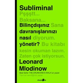SUBLIMINAL BILINÇDIŞINIZ DAVRANIŞLARINIZI NASIL YÖNETIR - LEONARD MLODINOW