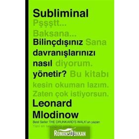 SUBLIMINAL BILINÇDIŞINIZ DAVRANIŞLARINIZI NASIL YÖNETIR - LEONARD MLODINOW