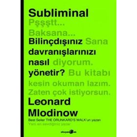SUBLIMINAL BILINÇDIŞINIZ DAVRANIŞLARINIZI NASIL YÖNETIR - LEONARD MLODINOW