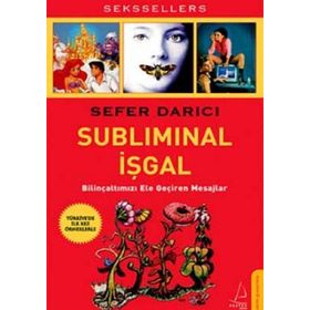 SUBLIMINAL İŞGAL BİLİNÇALTIMIZI ELE GEÇİREN MESAJLAR - SEFER DARICI
