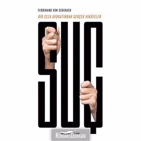 SUÇ BIR CEZA AVUKATINDAN GERÇEK HIKAYELER - FERDINAND VON SCHIRACH