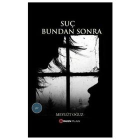 SUÇ BUNDAN SONRA - MEVLÜT OĞUZ