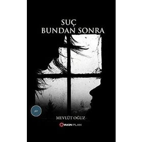 SUÇ BUNDAN SONRA - MEVLÜT OĞUZ