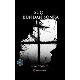 SUÇ BUNDAN SONRA - MEVLÜT OĞUZ