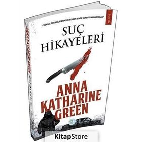 Suç Hikayeleri - Anna Katharine Green
