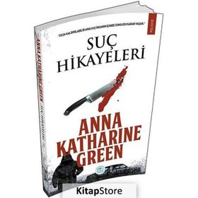 Suç Hikayeleri - Anna Katharine Green