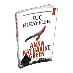 Suç Hikayeleri - Anna Katharine Green