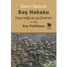 Suç Hukuku Dogmatiği veya Grameri 3. Kitap - Sami Selçuk