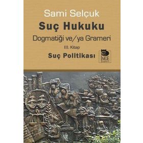 Suç Hukuku Dogmatiği veya Grameri 3. Kitap - Sami Selçuk