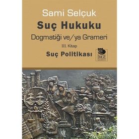 Suç Hukuku Dogmatiği veya Grameri 3. Kitap - Sami Selçuk