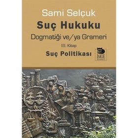Suç Hukuku Dogmatiği veya Grameri 3. Kitap - Sami Selçuk