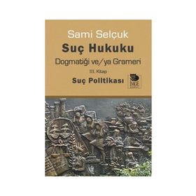Suç Hukuku Dogmatiği veya Grameri 3. Kitap - Sami Selçuk