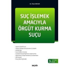 SUÇ İŞLEMEK AMACIYLA ÖRGÜT KURMA SUÇU - CIHAN KAVLAK