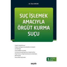 SUÇ İŞLEMEK AMACIYLA ÖRGÜT KURMA SUÇU - CIHAN KAVLAK
