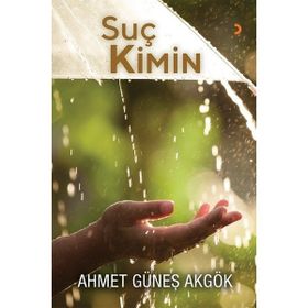 Suç Kimin - Ahmet Güneş Akgök