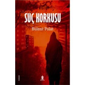 Suç Korkusu - Bülent Polat