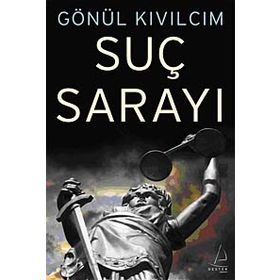 SUÇ SARAYI - GÖNÜL KIVILCIM